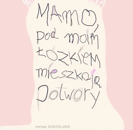 Plakat wystawy pod tytułem Mamo pod moim łóżkiem mieszkają potwory